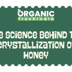 The Science Behind the Crystallization of Honey